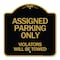 Signmission Assigned Parking Violators Will Towed, Black & Gold Aluminum Sign, 18" x 18", BG-1818-24333 A-DES-BG-1818-24333 - alternate 1